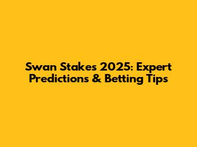 Swan Stakes 2025: Expert Predictions & Betting Tips
