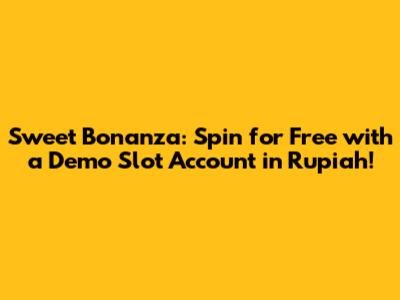 Sweet Bonanza: Spin for Free with a Demo Slot Account in Rupiah!