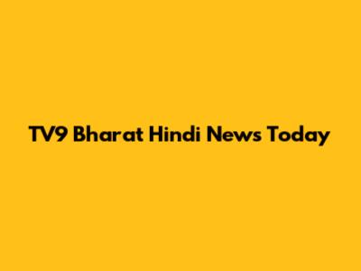 TV9 Bharat Hindi News Today