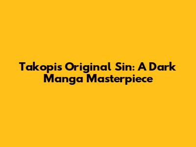 Takopi's Original Sin: A Dark Manga Masterpiece