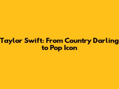 Taylor Swift: From Country Darling to Pop Icon
