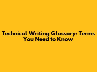 Technical Writing Glossary: Terms You Need to Know