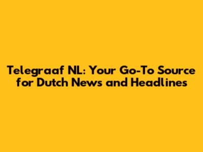 Telegraaf NL: Your Go-To Source for Dutch News and Headlines