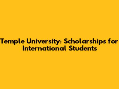 Temple University: Scholarships for International Students