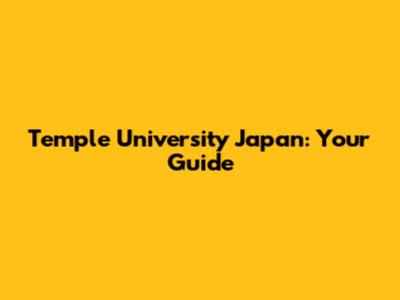 Temple University Japan: Your Guide