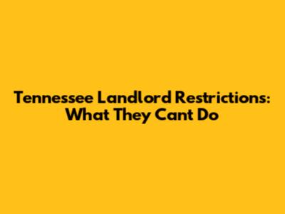 Tennessee Landlord Restrictions: What They Can't Do