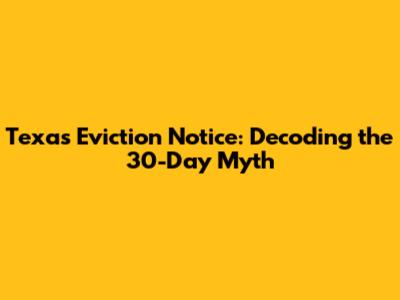 Texas Eviction Notice: Decoding the 30-Day Myth