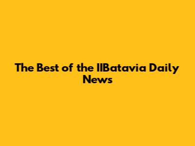 The Best of the IIBatavia Daily News