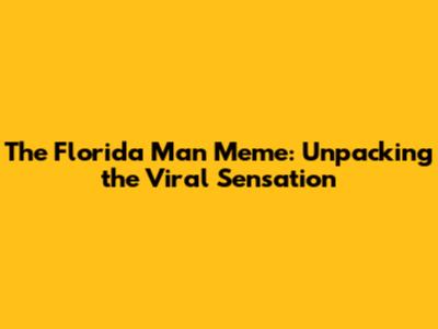 The Florida Man Meme: Unpacking the Viral Sensation