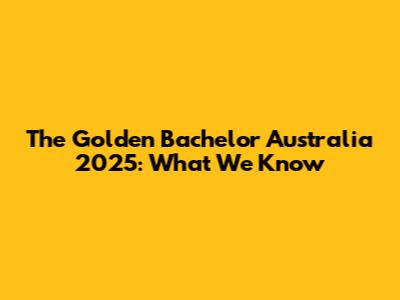 The Golden Bachelor Australia 2025: What We Know