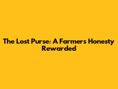 The Lost Purse: A Farmer's Honesty Rewarded