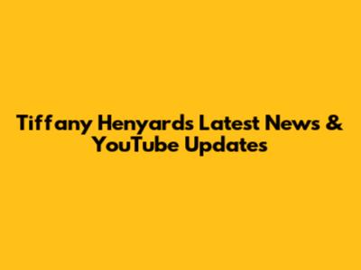 Tiffany Henyard's Latest News & YouTube Updates