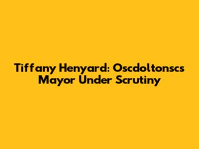 Tiffany Henyard: Oscdoltonsc's Mayor Under Scrutiny