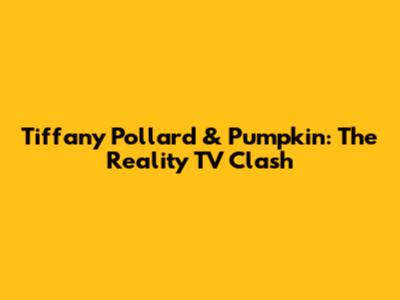 Tiffany Pollard & Pumpkin: The Reality TV Clash