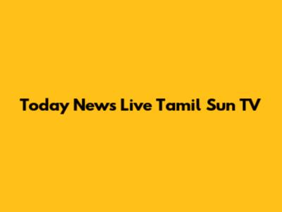 Today News Live Tamil Sun TV