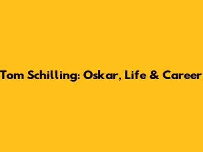 Tom Schilling: Oskar, Life & Career