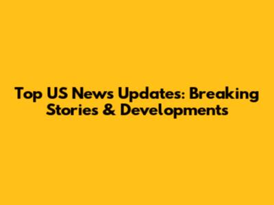 Top US News Updates: Breaking Stories & Developments