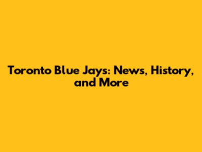 Toronto Blue Jays: News, History, and More