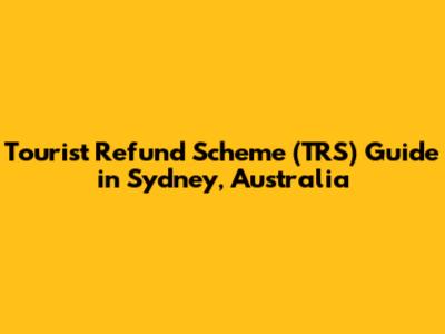 Tourist Refund Scheme (TRS) Guide in Sydney, Australia