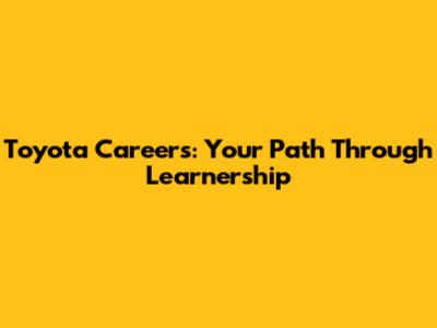 Toyota Careers: Your Path Through Learnership