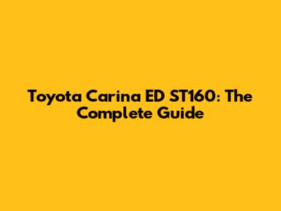 Toyota Carina ED ST160: The Complete Guide
