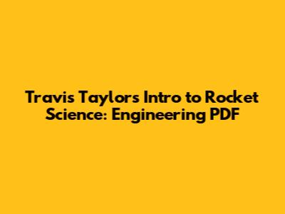 Travis Taylor's Intro to Rocket Science: Engineering PDF