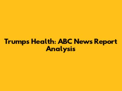 Trump's Health: ABC News Report Analysis