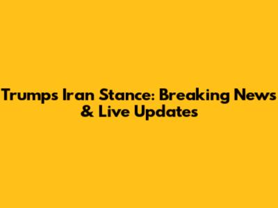 Trump's Iran Stance: Breaking News & Live Updates