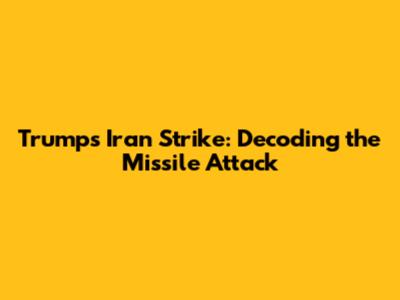 Trump's Iran Strike: Decoding the Missile Attack