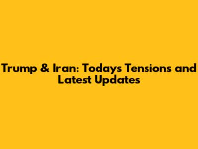 Trump & Iran: Today's Tensions and Latest Updates