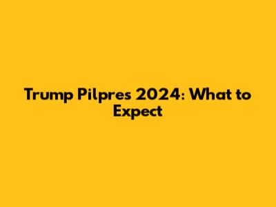 Trump Pilpres 2024: What to Expect