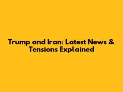 Trump and Iran: Latest News & Tensions Explained