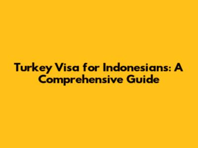 Turkey Visa for Indonesians: A Comprehensive Guide