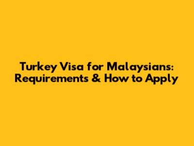 Turkey Visa for Malaysians: Requirements & How to Apply