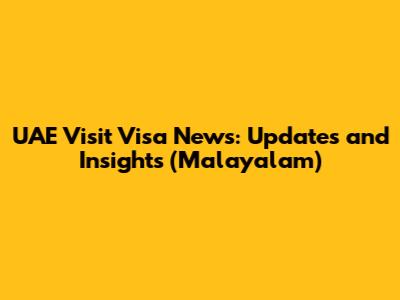 UAE Visit Visa News: Updates and Insights (Malayalam)