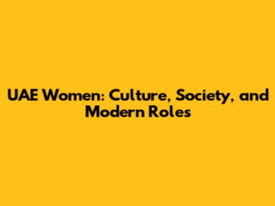 UAE Women: Culture, Society, and Modern Roles