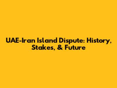 UAE-Iran Island Dispute: History, Stakes, & Future