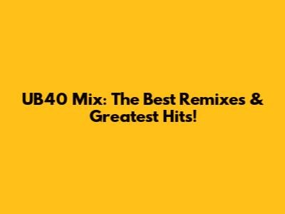 UB40 Mix: The Best Remixes & Greatest Hits!