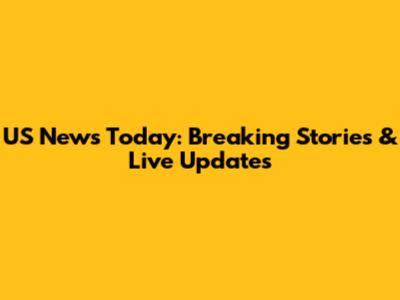 US News Today: Breaking Stories & Live Updates