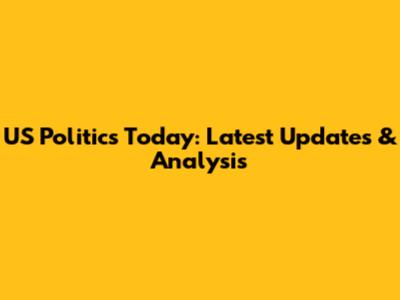 US Politics Today: Latest Updates & Analysis