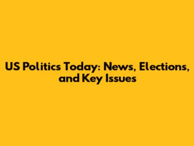 US Politics Today: News, Elections, and Key Issues