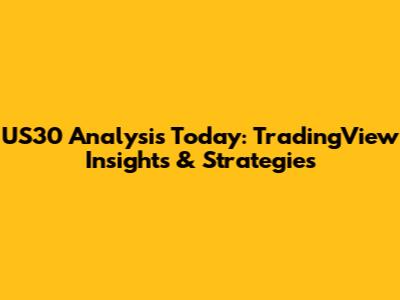 US30 Analysis Today: TradingView Insights & Strategies