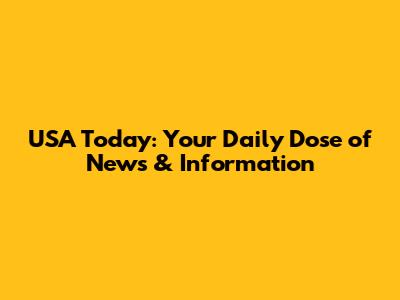 USA Today: Your Daily Dose of News & Information