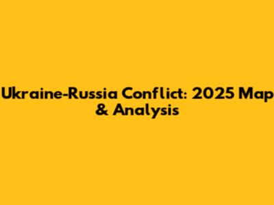 Ukraine-Russia Conflict: 2025 Map & Analysis
