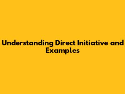 Understanding Direct Initiative and Examples