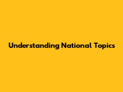 Understanding National Topics