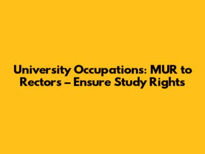 University Occupations: MUR to Rectors – Ensure Study Rights