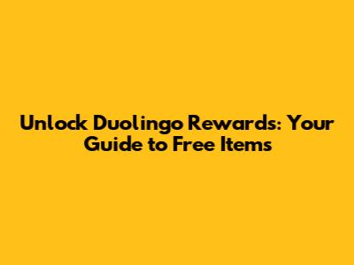 Unlock Duolingo Rewards: Your Guide to Free Items