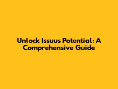 Unlock Issuu's Potential: A Comprehensive Guide