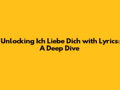 Unlocking 'Ich Liebe Dich' with Lyrics: A Deep Dive